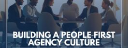 Building a People‑First Agency Culture
